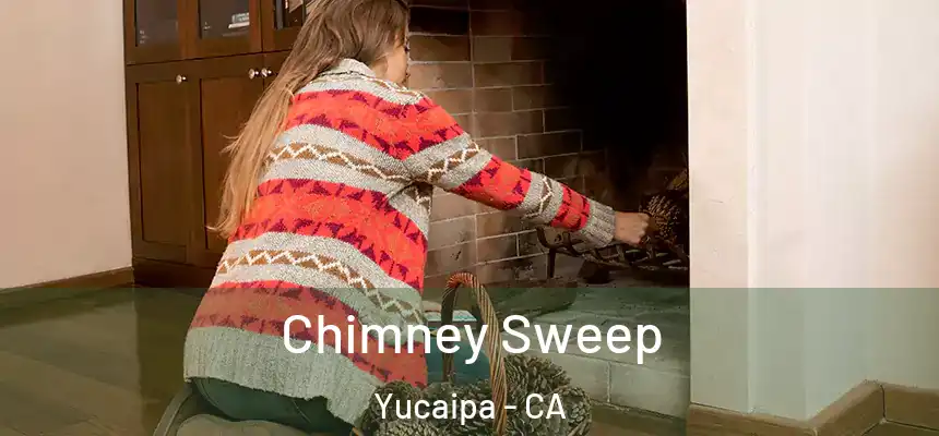  Chimney Sweep Yucaipa - CA