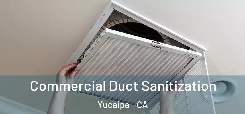  Commercial Duct Sanitization Yucaipa - CA