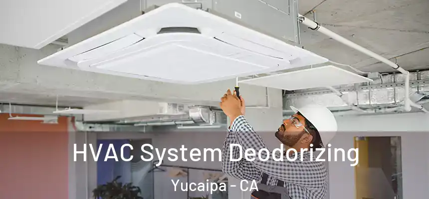 HVAC System Deodorizing Yucaipa - CA
