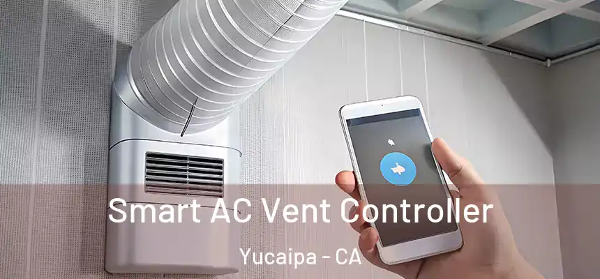 Smart AC Vent Controller Yucaipa - CA