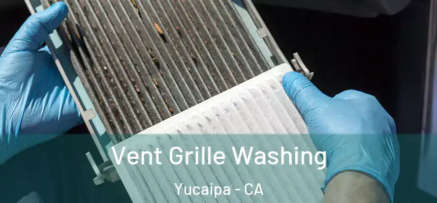  Vent Grille Washing Yucaipa - CA